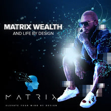 Matrix Wealth & Life By Design Program PRESALE